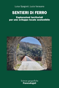 Sentieri di ferro. Esplorazioni territoriali per uno sviluppo locale sostenibile - Librerie.coop