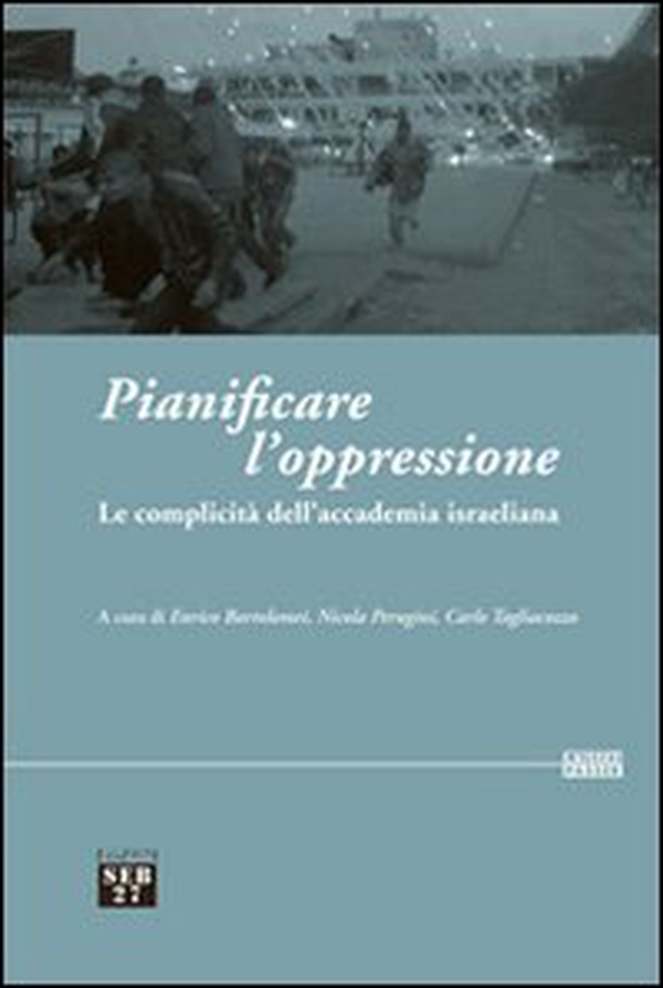 Pianificare l'oppressione. La complicità dell'accademia israeliana - Librerie.coop Pianificare l'oppressione. La complicità dell'accademia israeliana - Librerie.coop