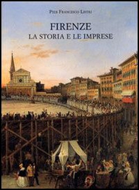 Firenze. La storia e le imprese - Librerie.coop