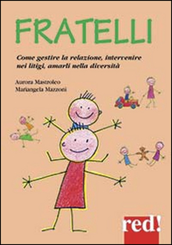 Fratelli. Come gestire la relazione, come intervenire nei litigi, amarli nella diversità - Librerie.coop Fratelli. Come gestire la relazione, come intervenire nei litigi, amarli nella diversità - Librerie.coop