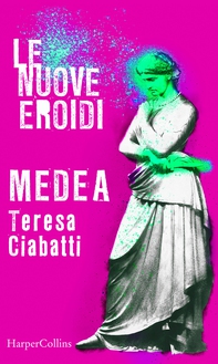 Medea | Le nuove Eroidi - Librerie.coop Medea | Le nuove Eroidi - Librerie.coop