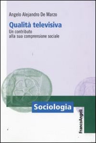 Qualità televisiva. Un contributo alla sua comprensione sociale - Librerie.coop