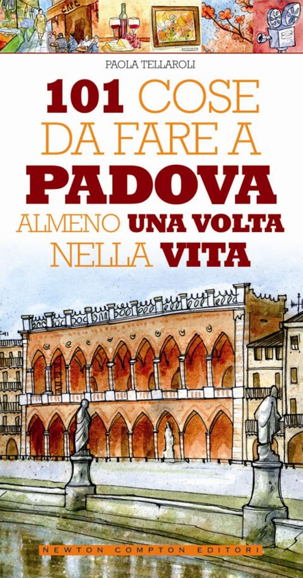 101 cose da fare a Padova almeno una volta nella vita - Librerie.coop 101 cose da fare a Padova almeno una volta nella vita - Librerie.coop