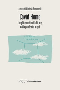 Covid-Home. Luoghi e modi dell'abitare, dalla pandemia in poi - Librerie.coop