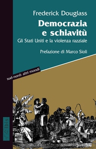 Democrazia e schiavitù. Gli Stati Uniti e la violenza razziale - Librerie.coop