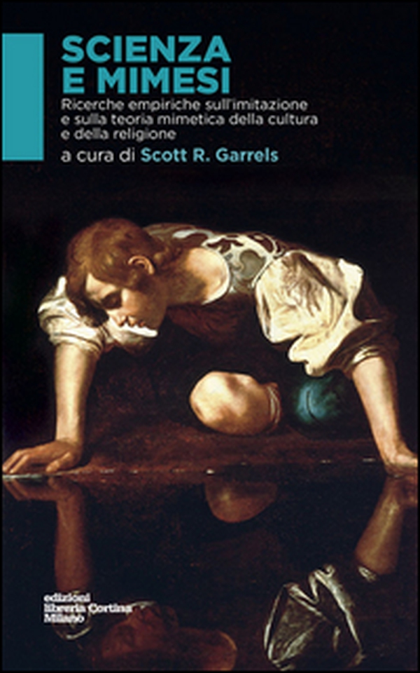 Scienza e mimesi. Ricerche empiriche sull'imitazione e sulla teoria mimetica della cultura e della religione - Librerie.coop Scienza e mimesi. Ricerche empiriche sull'imitazione e sulla teoria mimetica della cultura e della religione - Librerie.coop