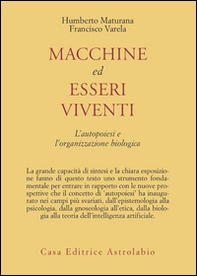 Macchine ed esseri viventi. L'autopoiesi e l'organizzazione biologica - Librerie.coop