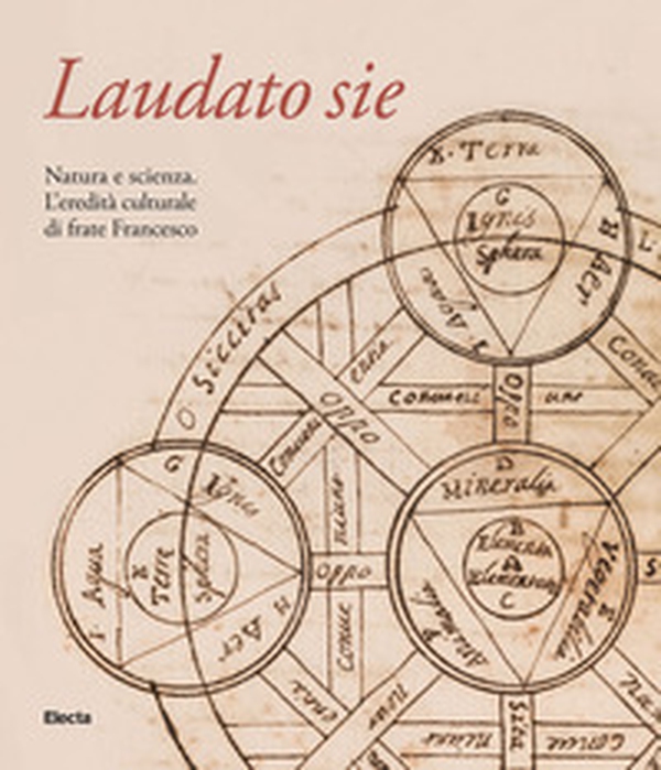 Laudato sie. Natura e scienza. L'eredità culturale di frate Francesco - Librerie.coop Laudato sie. Natura e scienza. L'eredità culturale di frate Francesco - Librerie.coop