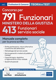 Concorso 791 funzionari nel Ministero della Giustizia. 413 funzionari servizio sociale. Manuale completo per la prova scritta - Librerie.coop