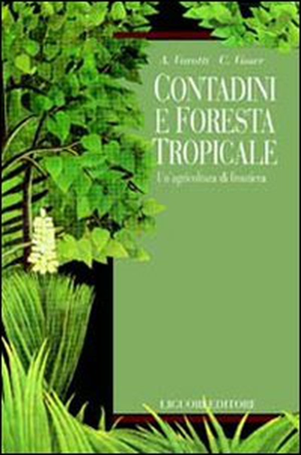 Contadini e foresta tropicale. Un'agricoltura di frontiera - Librerie.coop Contadini e foresta tropicale. Un'agricoltura di frontiera - Librerie.coop