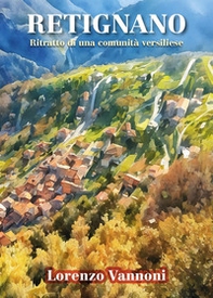 Retignano. Ritratto di una comunità versiliese - Librerie.coop