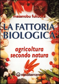 La fattoria biologica. Agricoltura secondo natura - Librerie.coop