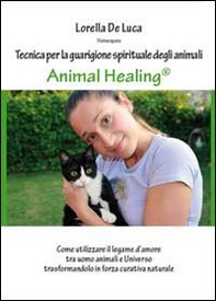Animal healing. Tecnica per la guarigione spirituale degli animali - Librerie.coop