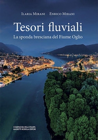 Tesori fluviali. La sponda bresciana del fiume Oglio - Librerie.coop