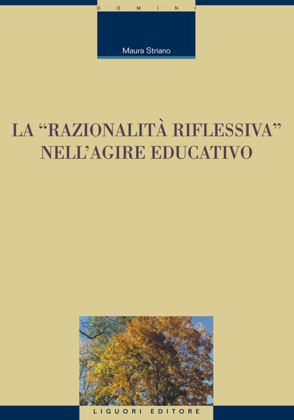 La «razionalità riflessiva» nell’agire educativo - Librerie.coop La «razionalità riflessiva» nell’agire educativo - Librerie.coop