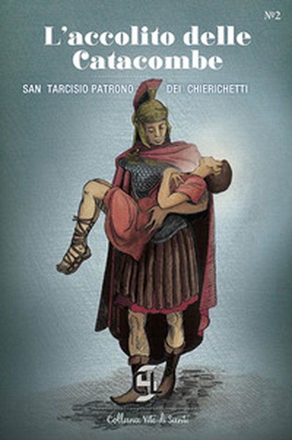 L'accolito delle catacombe. San Tarcisio patrono dei chierichetti - Librerie.coop L'accolito delle catacombe. San Tarcisio patrono dei chierichetti - Librerie.coop