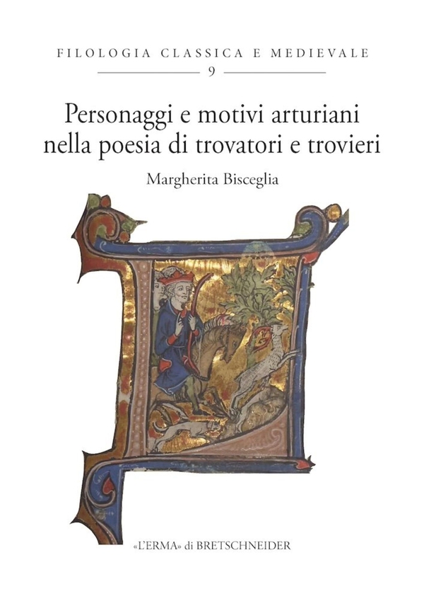 Personaggi e motivi arturiani nella poesia di trovatori e trovieri - Librerie.coop
