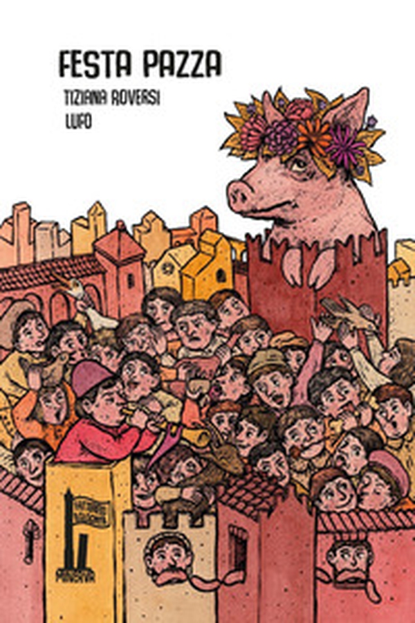 Festa pazza. Il lancio della porcelllina - Librerie.coop