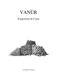 Vanùr. Il guerriero di Corra - Librerie.coop