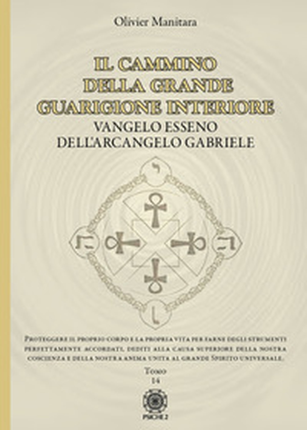 Il cammino della grande guarigione interiore. Vangelo esseno dell'arcangelo Gabriele - Vol. 14 - Librerie.coop Il cammino della grande guarigione interiore. Vangelo esseno dell'arcangelo Gabriele - Vol. 14 - Librerie.coop