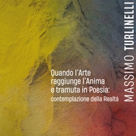 Quando l'arte raggiunge l'anima e tramuta in poesia: contemplazione della realtà - Librerie.coop Quando l'arte raggiunge l'anima e tramuta in poesia: contemplazione della realtà - Librerie.coop