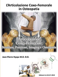 L'articolazione coxo-femorale in osteopatia. Articolazione coxo-femorale: struttura, funzione, imaging e osteopatia - Librerie.coop L'articolazione coxo-femorale in osteopatia. Articolazione coxo-femorale: struttura, funzione, imaging e osteopatia - Librerie.coop