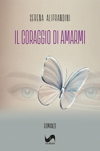 Il coraggio di amarmi - Librerie.coop
