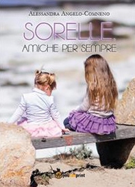 Sorelle, amiche per sempre - Librerie.coop