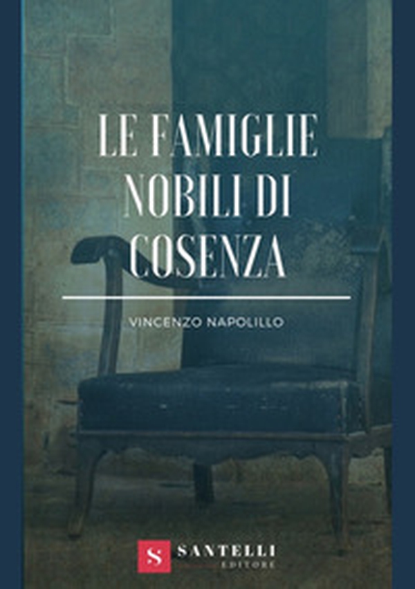 Famiglie nobili di Cosenza. Memoria storica - Librerie.coop Famiglie nobili di Cosenza. Memoria storica - Librerie.coop