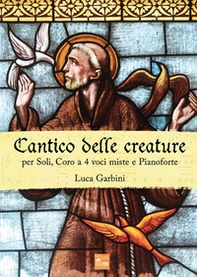 Cantico delle creature. Per soli, coro a 4 voci miste e pianoforte - Librerie.coop