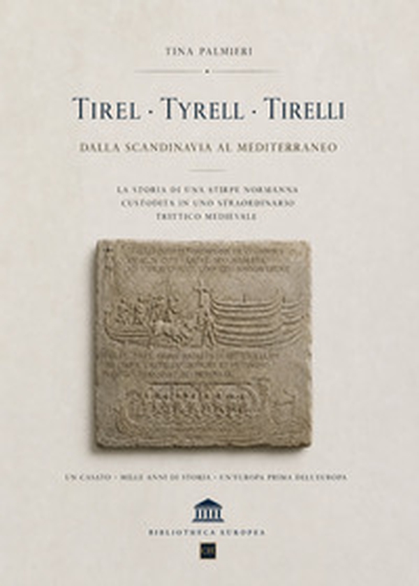 Tirel. Tyrell. Tirelli. Dalla Scandinavia al Mediterraneo - Librerie.coop