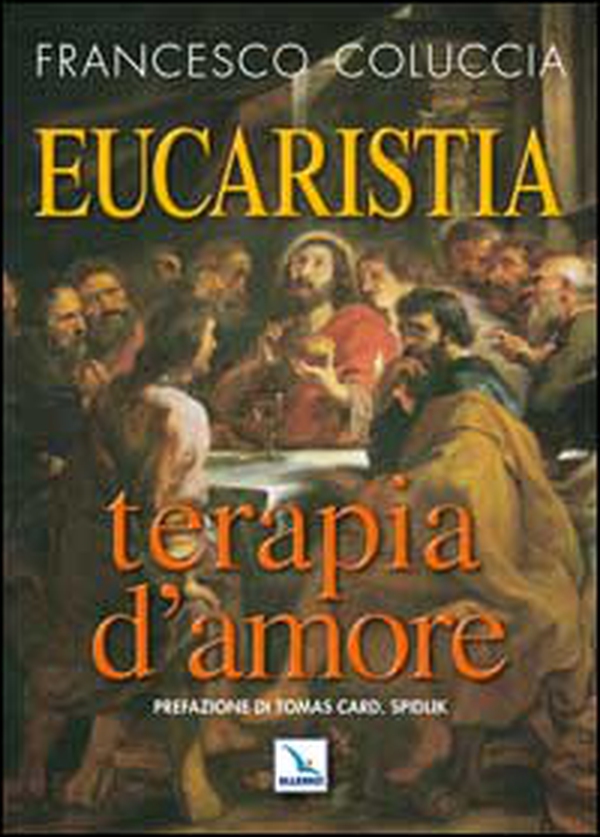 Eucaristia terapia d'amore - Librerie.coop Eucaristia terapia d'amore - Librerie.coop