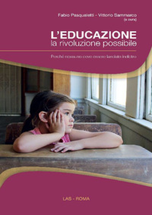 L'educazione, la rivoluzione possibile. Perché nessuno deve essere lasciato indietro - Librerie.coop L'educazione, la rivoluzione possibile. Perché nessuno deve essere lasciato indietro - Librerie.coop