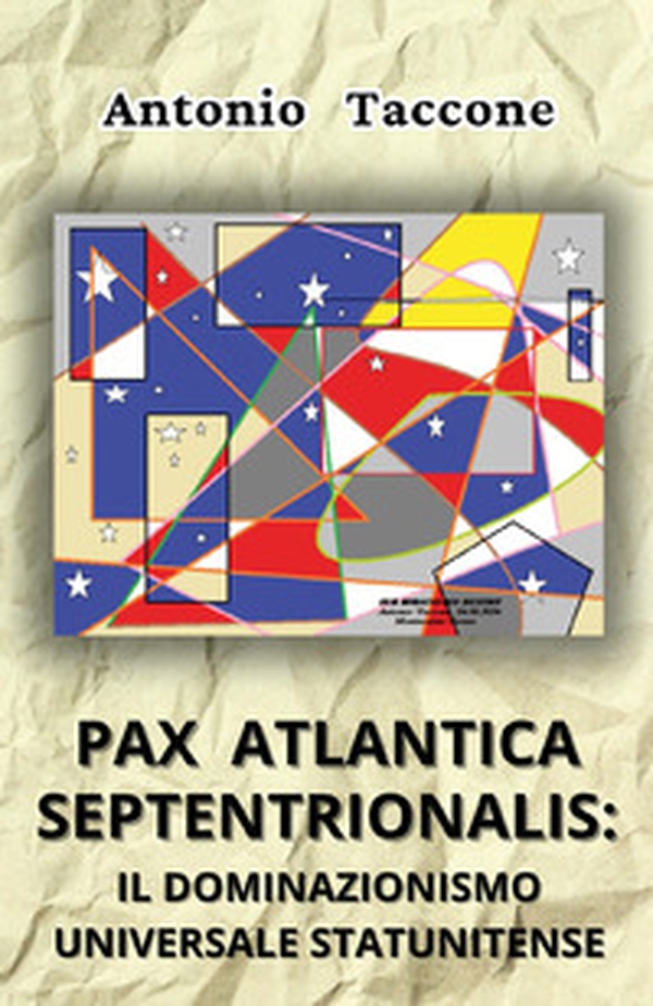 Pax atlantica septentrionalis: il dominazionismo universale statunitense - Librerie.coop Pax atlantica septentrionalis: il dominazionismo universale statunitense - Librerie.coop