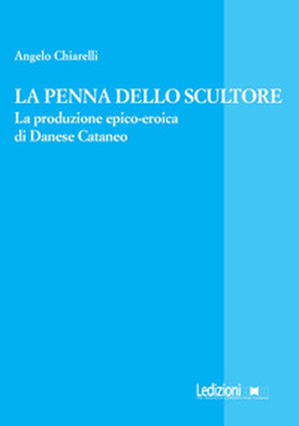 La penna dello scultore. La produzione epico-eroica di Danese Cataneo - Librerie.coop La penna dello scultore. La produzione epico-eroica di Danese Cataneo - Librerie.coop