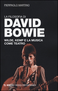 La filosofia di David Bowie. Wilde, Kemp e la musica come teatro  - Librerie.coop