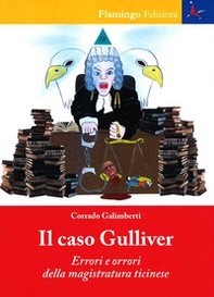 Il caso Gulliver. Errori e orrori della magistratura ticinese - Librerie.coop