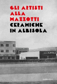 Gli artisti alla Mazzotti. Ceramiche in Albisola - Librerie.coop