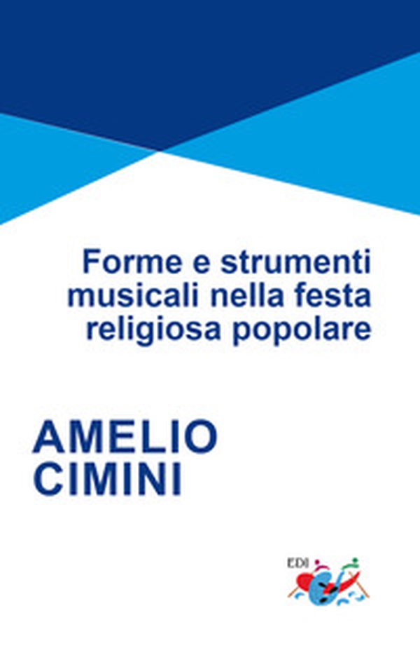 Forme e strumenti musicali nella festa religiosa popolare - Librerie.coop Forme e strumenti musicali nella festa religiosa popolare - Librerie.coop
