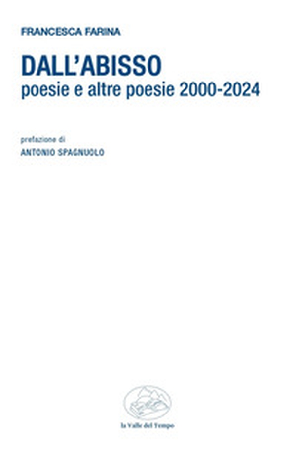 Dall'abisso. Poesie e altre poesie 2000-2024 - Librerie.coop Dall'abisso. Poesie e altre poesie 2000-2024 - Librerie.coop