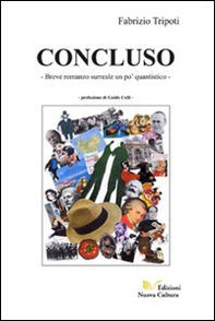 Concluso. Breve romanzo surreale un po' quantistico - Librerie.coop