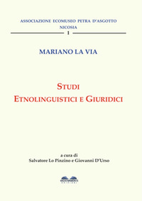 Mariano La Via. Studi etnolinguistici e giuridici - Librerie.coop Mariano La Via. Studi etnolinguistici e giuridici - Librerie.coop