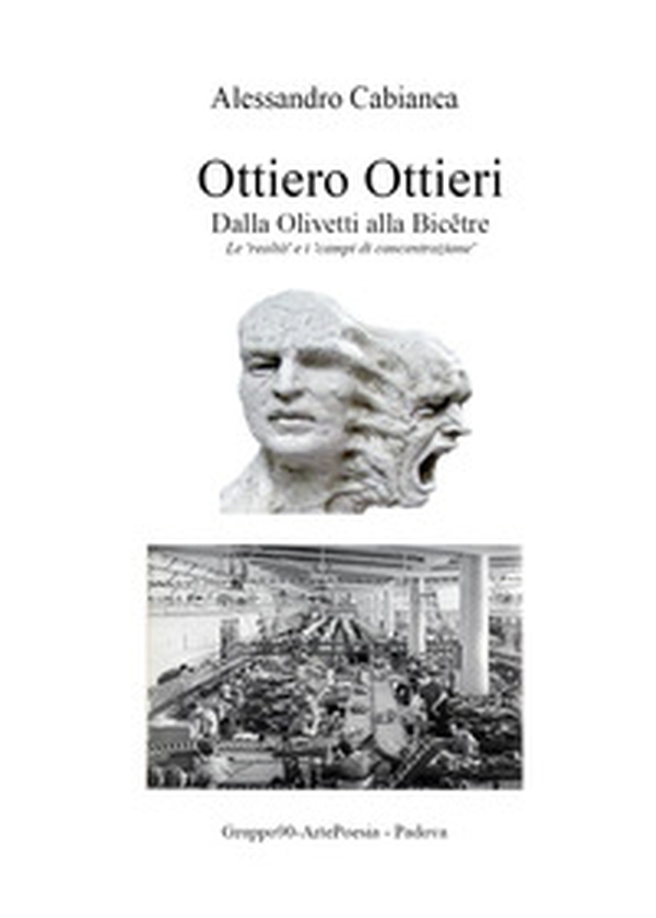 Ottiero Ottieri. Dalla Olivetti alla Bicêtre - Librerie.coop Ottiero Ottieri. Dalla Olivetti alla Bicêtre - Librerie.coop