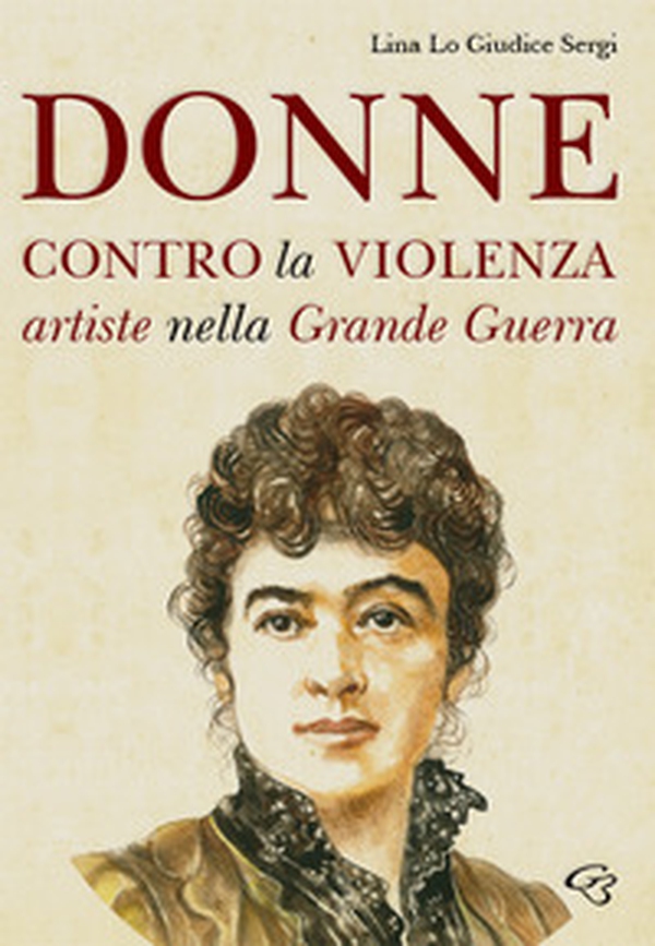 Donne contro la violenza. Artiste nella grande guerra - Librerie.coop