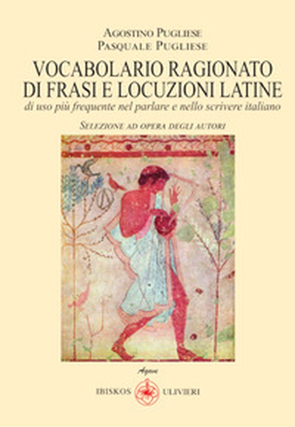 Vocabolario ragionato frasi e locuzioni latine di uso più frequente nel parlare e nello scrivere italiano - Librerie.coop Vocabolario ragionato frasi e locuzioni latine di uso più frequente nel parlare e nello scrivere italiano - Librerie.coop