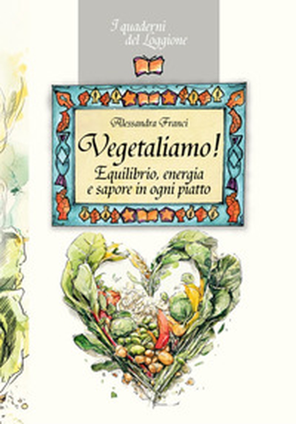 Vegetaliamo! Equilibrio, energia e sapore in ogni piatto - Librerie.coop