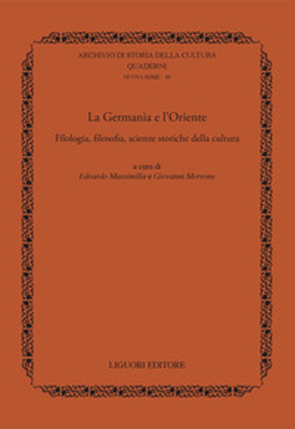 La Germania e l'Oriente. Filologia, filosofia e scienze storiche della cultura - Librerie.coop La Germania e l'Oriente. Filologia, filosofia e scienze storiche della cultura - Librerie.coop