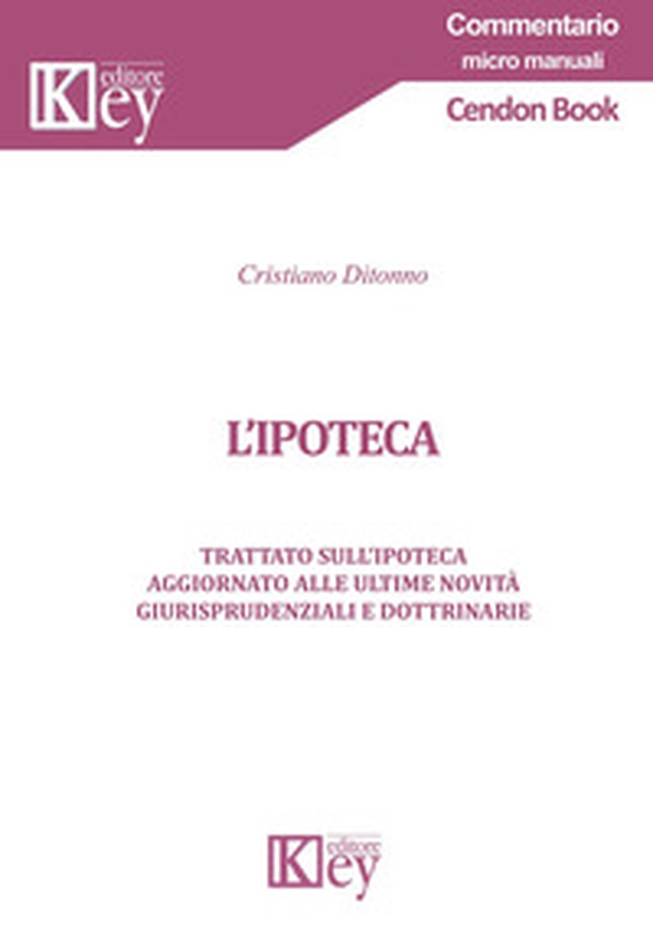 L'ipoteca. Trattato sull'ipoteca aggiornato alle ultime novità giurisprudenziali e dottrinarie - Librerie.coop L'ipoteca. Trattato sull'ipoteca aggiornato alle ultime novità giurisprudenziali e dottrinarie - Librerie.coop