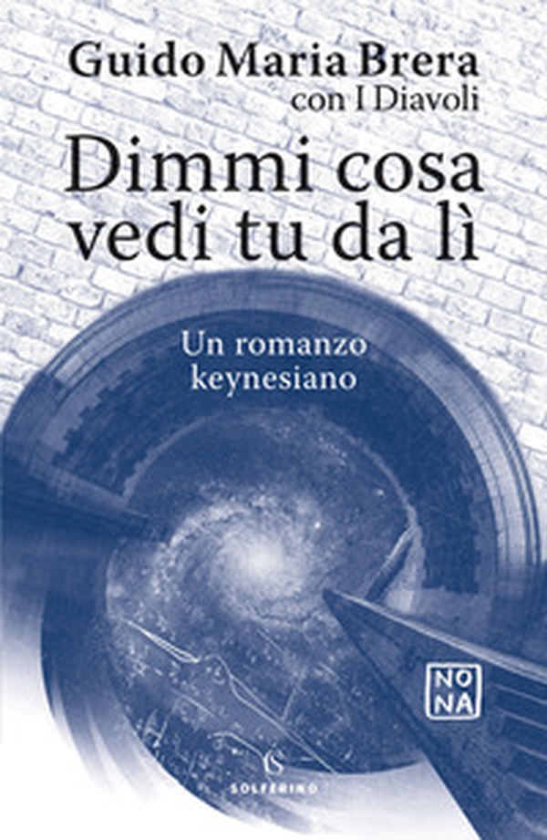 Dimmi cosa vedi tu da lì. Un romanzo keynesiano - Librerie.coop Dimmi cosa vedi tu da lì. Un romanzo keynesiano - Librerie.coop