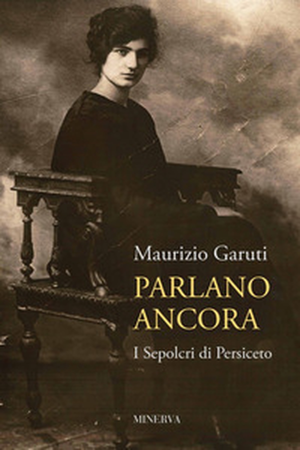 Parlano ancora. I sepolcri di Persiceto - Librerie.coop Parlano ancora. I sepolcri di Persiceto - Librerie.coop